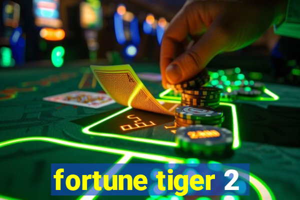 fortune tiger 2