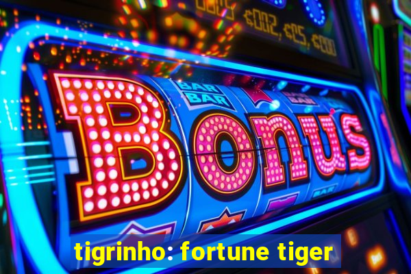 tigrinho: fortune tiger