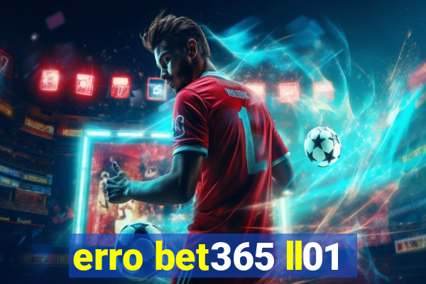 erro bet365 ll01