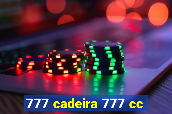 777 cadeira 777 cc