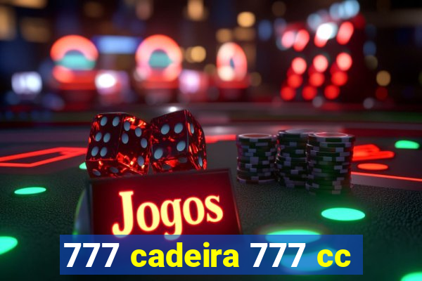 777 cadeira 777 cc