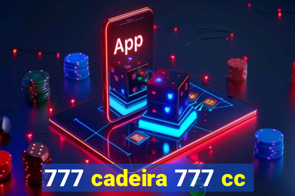 777 cadeira 777 cc