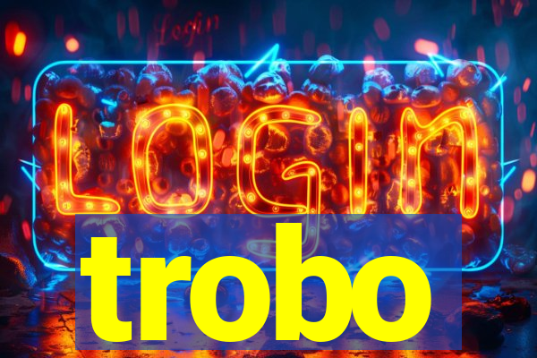 trobo