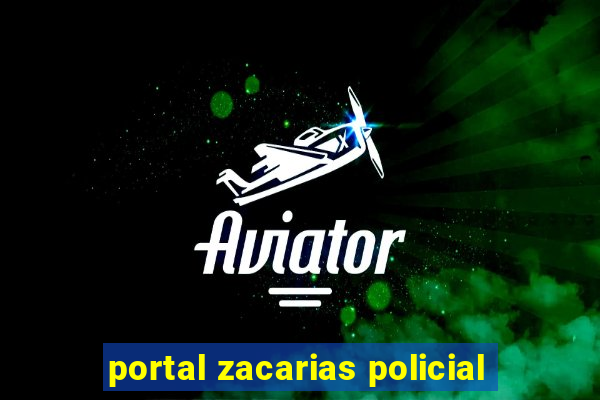 portal zacarias policial