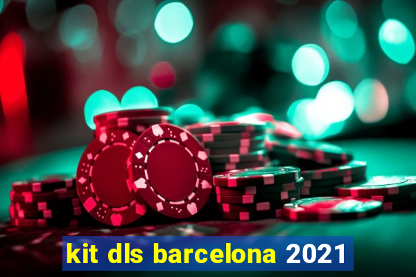 kit dls barcelona 2021