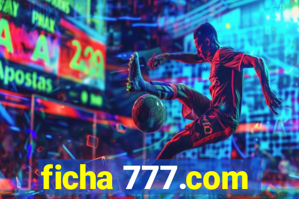 ficha 777.com