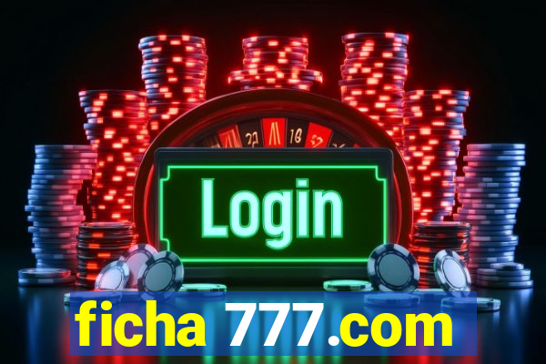 ficha 777.com