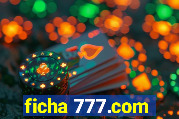 ficha 777.com