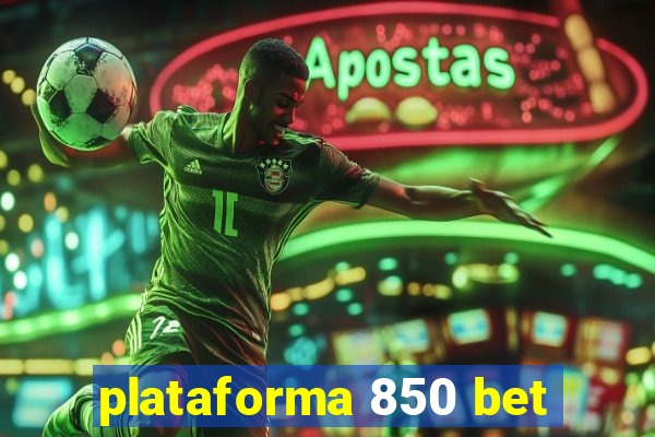 plataforma 850 bet