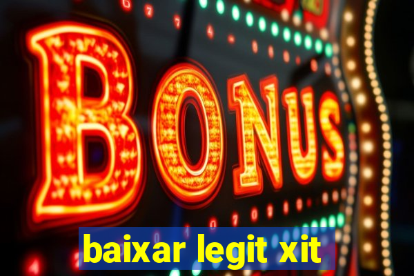 baixar legit xit