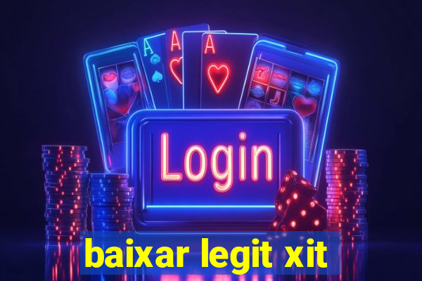 baixar legit xit