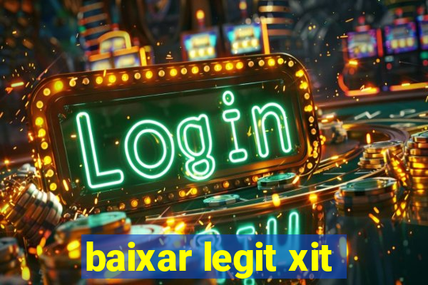 baixar legit xit