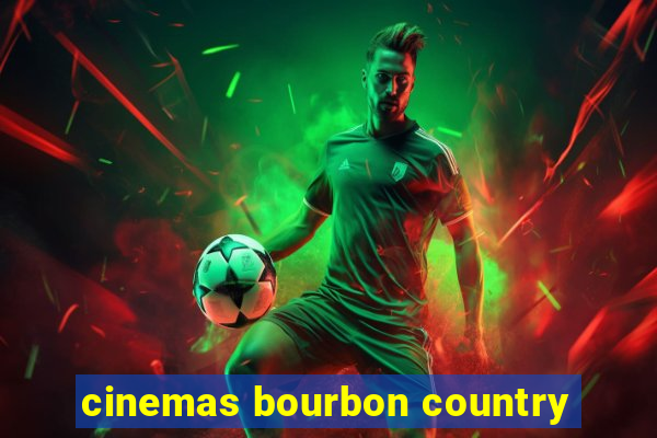 cinemas bourbon country