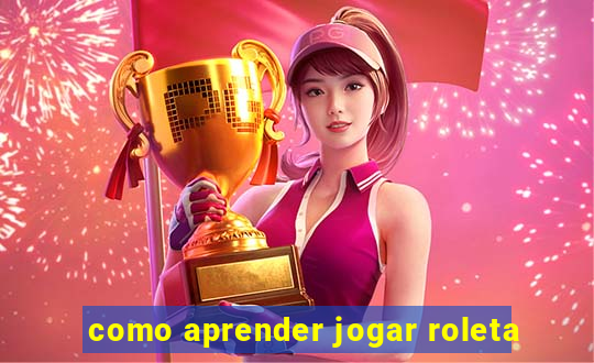 como aprender jogar roleta