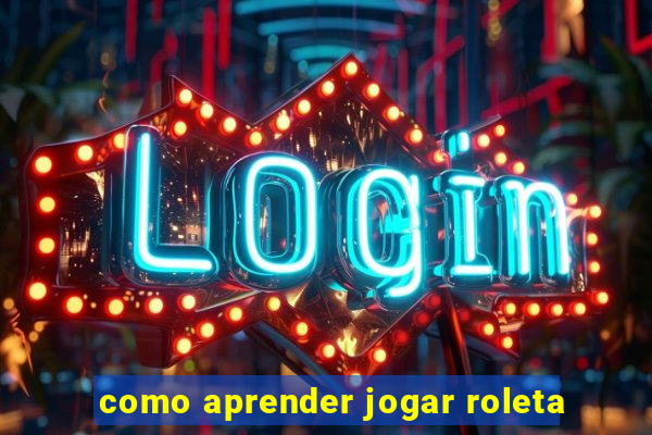 como aprender jogar roleta