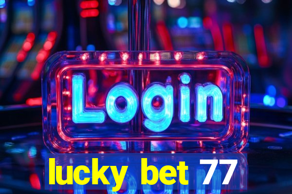 lucky bet 77