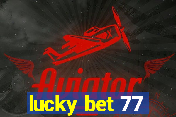 lucky bet 77