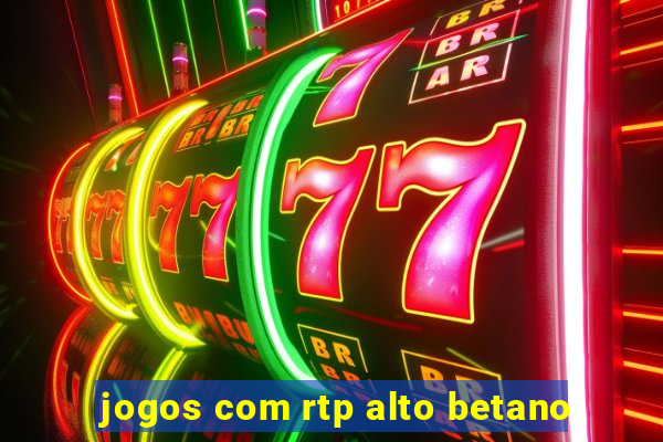 jogos com rtp alto betano