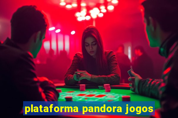 plataforma pandora jogos