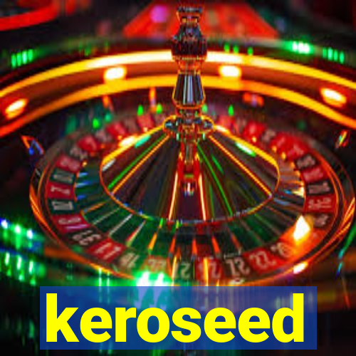 keroseed