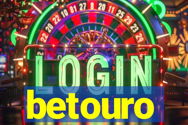 betouro