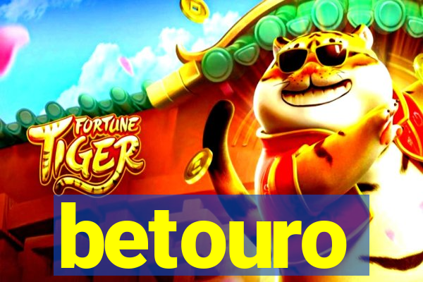 betouro