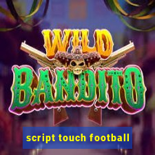 script touch football