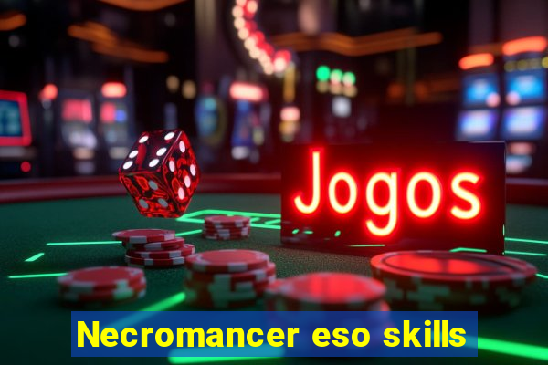 Necromancer eso skills