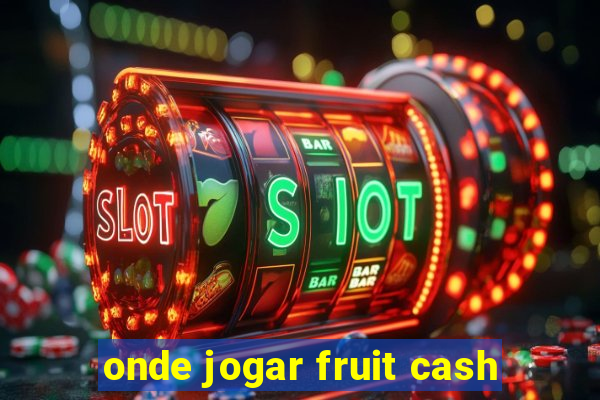 onde jogar fruit cash