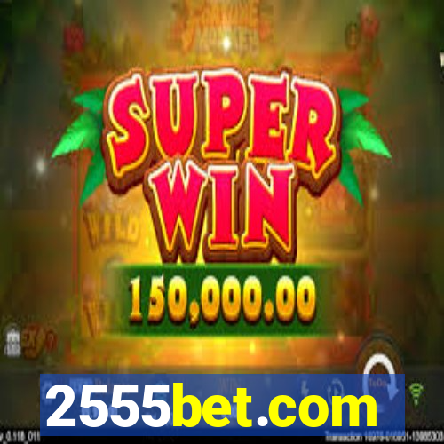 2555bet.com