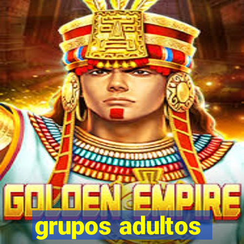 grupos adultos