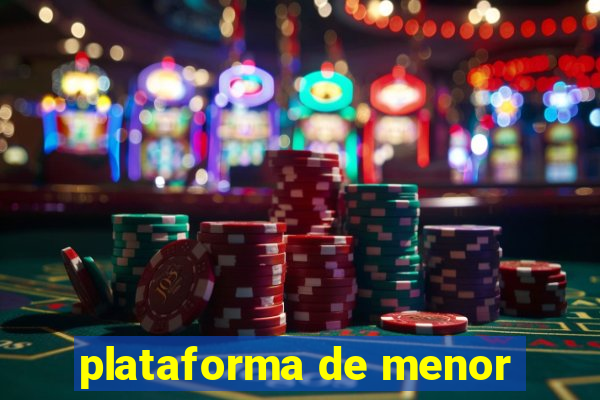 plataforma de menor