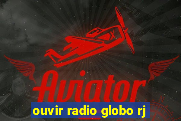 ouvir radio globo rj