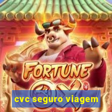 cvc seguro viagem