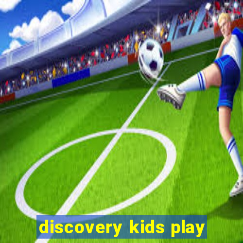 discovery kids play