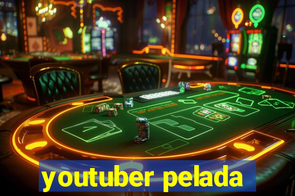 youtuber pelada