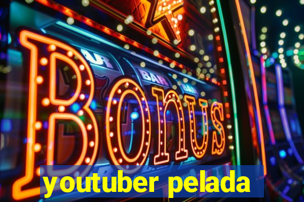 youtuber pelada