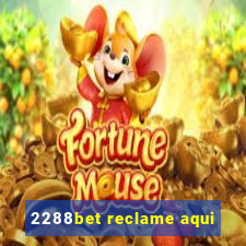 2288bet reclame aqui