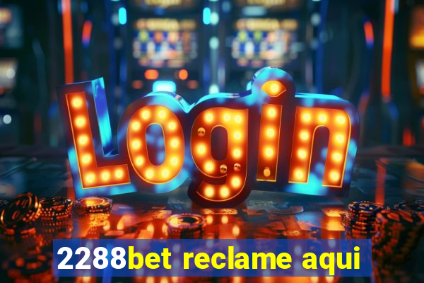 2288bet reclame aqui