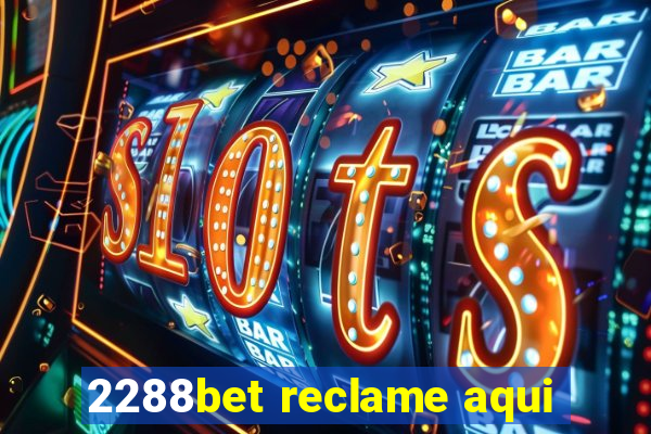 2288bet reclame aqui