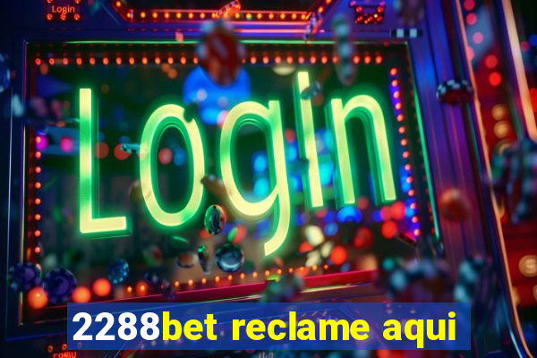 2288bet reclame aqui