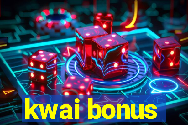 kwai bonus