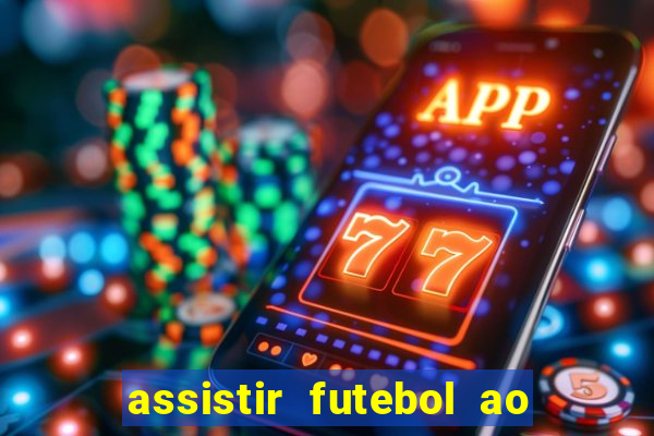 assistir futebol ao vivo multimarcas