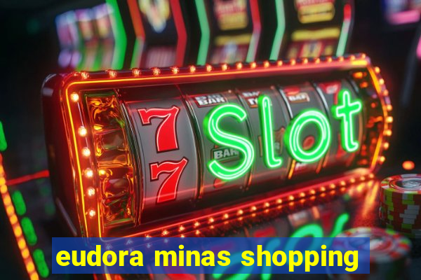 eudora minas shopping