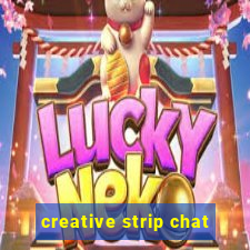 creative strip chat