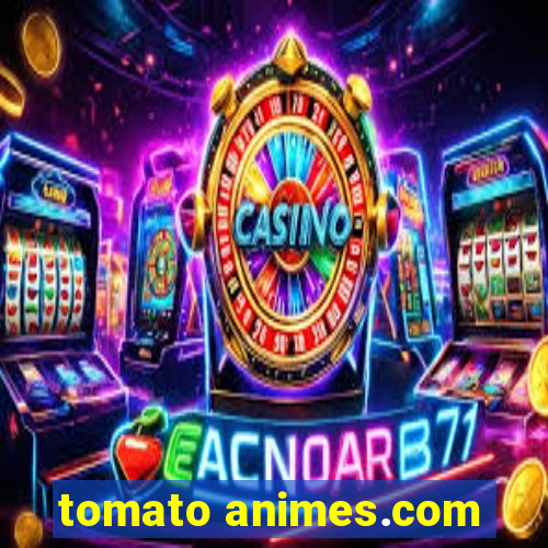 tomato animes.com