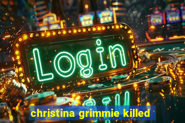 christina grimmie killed