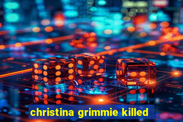 christina grimmie killed