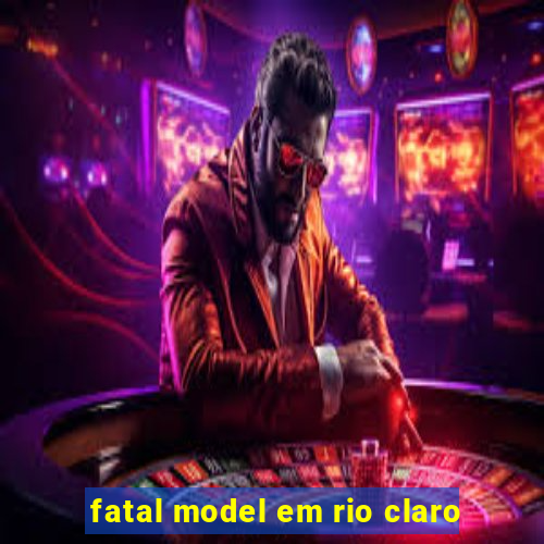 fatal model em rio claro