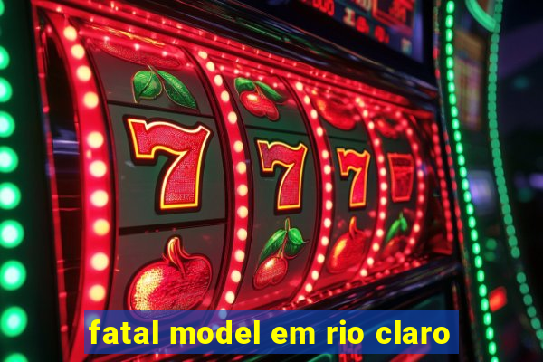 fatal model em rio claro